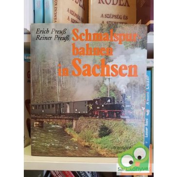 Erich Preuß, Reiner Preuß : Schmalspurbahnen in Sachsen