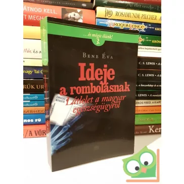 Bene Éva: Ideje a rombolásnak