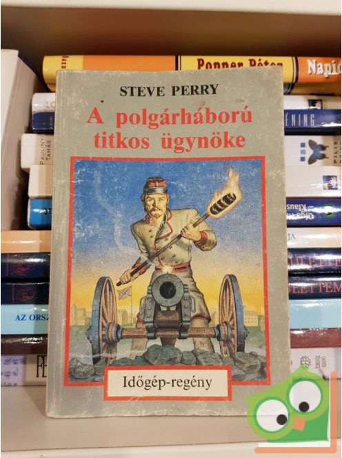 Steve Perry: A polgárháború titkos ügynöke (Időgép) Kaland, játék, kockázat