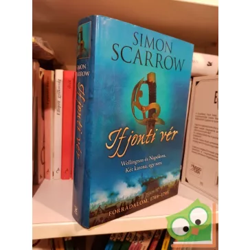 Simon Scarrow: Ifjonti vér (Wellington és Napóleon 1.)