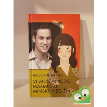 Holly-Jane Rahlens: Vilmos herceg, Maximilian Minsky meg én