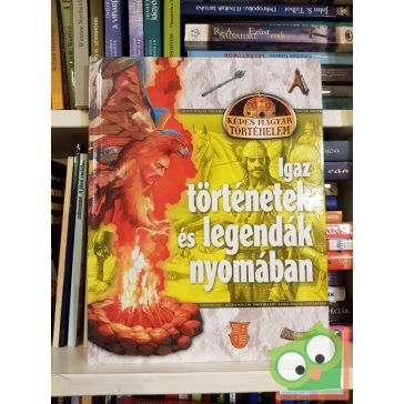   Kovács András: Igaz történetek és legendák nyomában (Képes Magyar Történelem 2.)