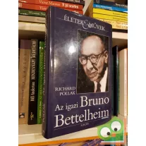 Richard Pollak: Az igazi Bruno Bettelheim