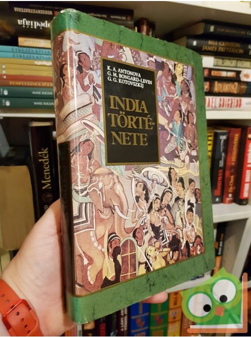 G. G. Kotovszkij, G. M. Bongard-Levin, K. A. Antonova: India története