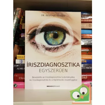 Bernard Jensen: Íriszdiagnosztika egyszerűen