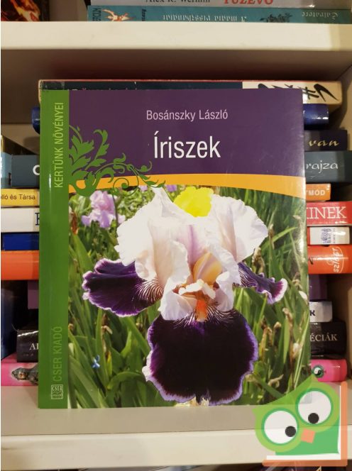 Bosánszky László: Íriszek (kertünk növényei sorozat)
