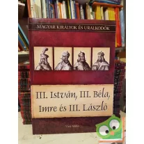   Vitéz: III. István, III. Béla, Imre és III. László (Magyar királyok és uralkodók 7.)