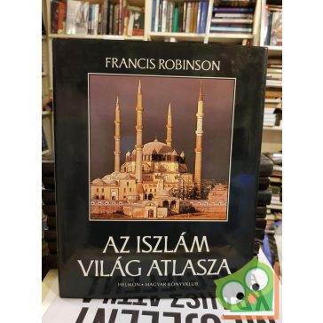 Francis Robinson: Az iszlám világ atlasza