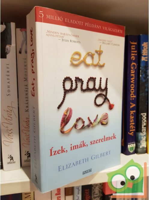 Elizabeth Gilbert: Ízek, imák, szerelmek nyomában