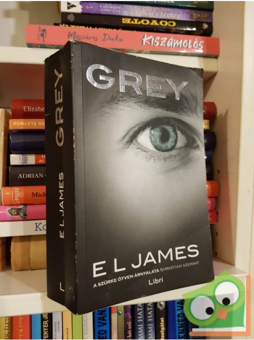 E. L. James: Grey (Árnyalat 4.) - A szürke ötven árnyalata Christian szerint