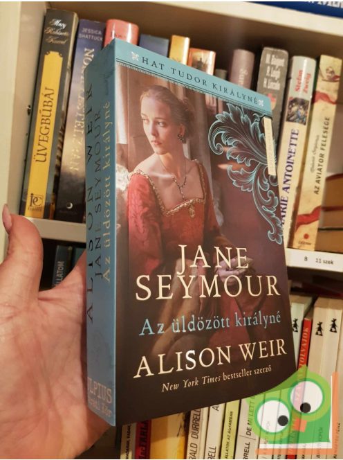 Alison Weir: Jane Seymour - Az üldözött királyné (Hat Tudor királyné 3.)