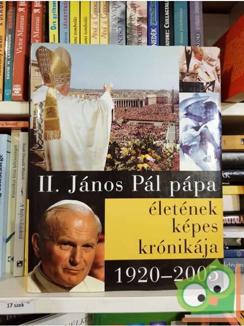 Jörg Mandt - Ulrike Moser - Sonia Shinde: II. János Pál pápa életének képes krónikája
