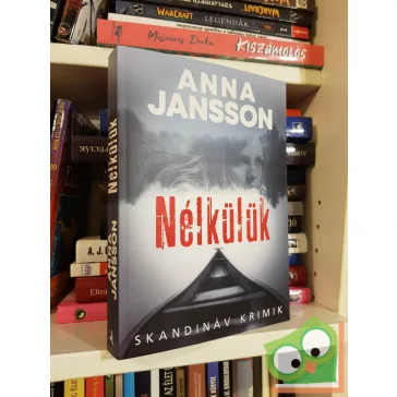   Anna Jansson: Nélkülük (Kristoffer Bark 1.) (Skandináv krimik)