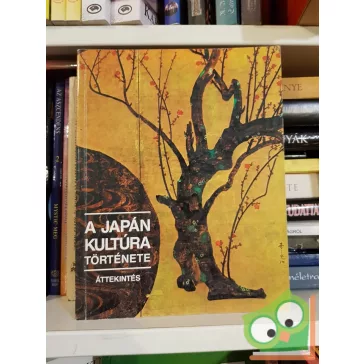   Jaszunori Nagahata - Jutaka Tazava - Sunszuke Okuda - Szaburo Macsubara: A japán kultúra története