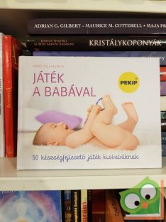   Anne Pulkkinen: Játék a babával - 50 készségfejlesztő játék kisbabáknak