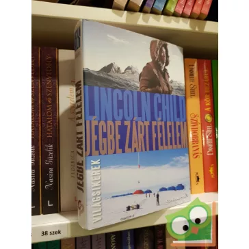   Lincoln Child: Jégbe zárt félelem (Dr. Jeremy Logan 2.) (Világsikerek)