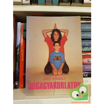 Dely Károly: Jógagyakorlatok