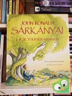   Caroline McAlister: John Ronald sárkányai - J. R. R. Tolkien története