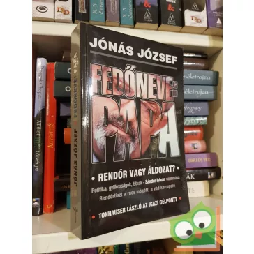 Jónás József: Fedőneve: ​Papa