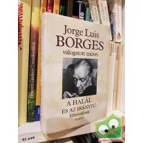   Jorge Luis Borges : Jorge Luis Borges válogatott művei I. - A halál és az iránytű