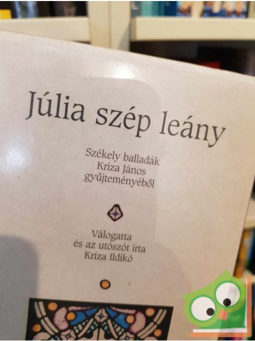 Kriza János (szerk.): Júlia szép leány - Székely balladák