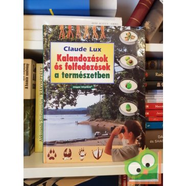 Claude Lux: Kalandozások és felfedezések a természetben