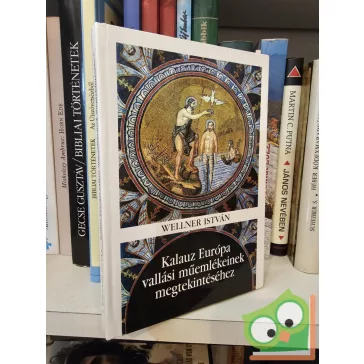   Wellner István: Kalauz Európa vallási műemlékeinek megtekintéséhez