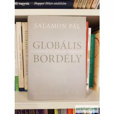   Salamon Pál: Globális bordély | Szerelemről és világunk állapotáról