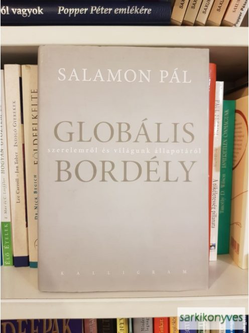 Salamon Pál: Globális bordély | Szerelemről és világunk állapotáról