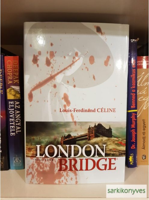 Louis-Ferdinand Céline: London Bridge (Utazás az éjszaka mélyére 4.)