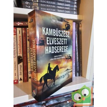 Paul Sussman: Kambüszész elveszett hadserege (Kalifa 1.)