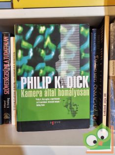 Philip K. Dick: Kamera által homályosan