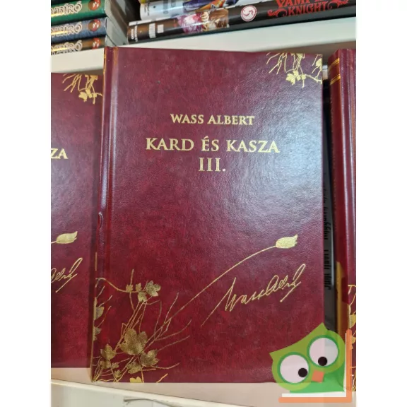 Wass Albert: Kard és kasza I-III-IV. kötet (Díszkiadás, 4., 6., 7.) (II.kötet hiányzik)