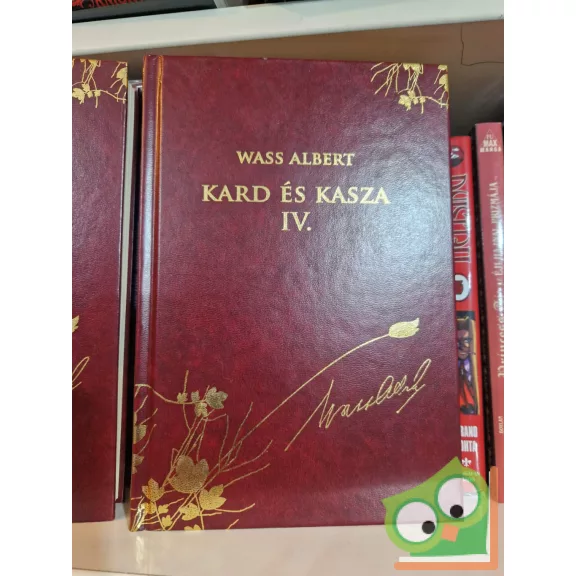 Wass Albert: Kard és kasza I-III-IV. kötet (Díszkiadás, 4., 6., 7.) (II.kötet hiányzik)