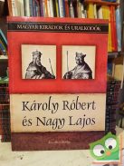Kiss-Bér: Károly Róbert és Nagy Lajos (Magyar királyok és uralkodók 10.)