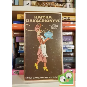 Tutsek Anna: Katóka szakácskönyve (Reprint)