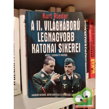 Kurt Rieder: A II. világháború legnagyobb katonai sikerei