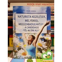   Keles Angéla: Naturista kezelések, hogy megszabaduljunk a candidiasistől 48 óra alatt