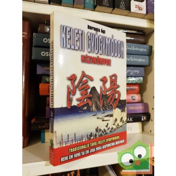 Berente Ági: Keleti gyógymódok kézikönyve