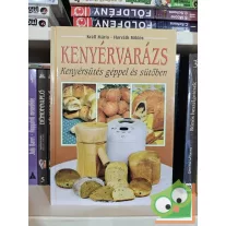   Králl Mária, Horváth Miklós: Kenyérvarázs - Kenyérsütés géppel és sütőben
