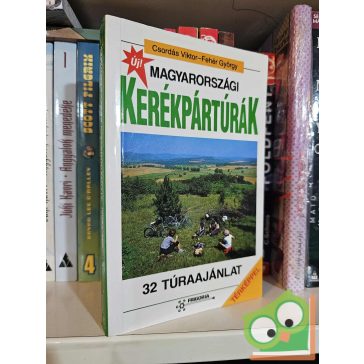   Csordás Viktor, Fehér György: Magyarországi kerékpártúrák - 32 túraajánlat