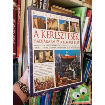   Charles Phillips - Craig Taylor: A keresztesek hadjáratai és a lovagi élet (Képes enciklopédia)