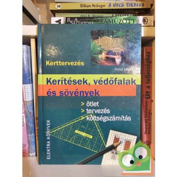   Peter Hagen: Kerítések, védőfalak és sövények - Kerttervezés