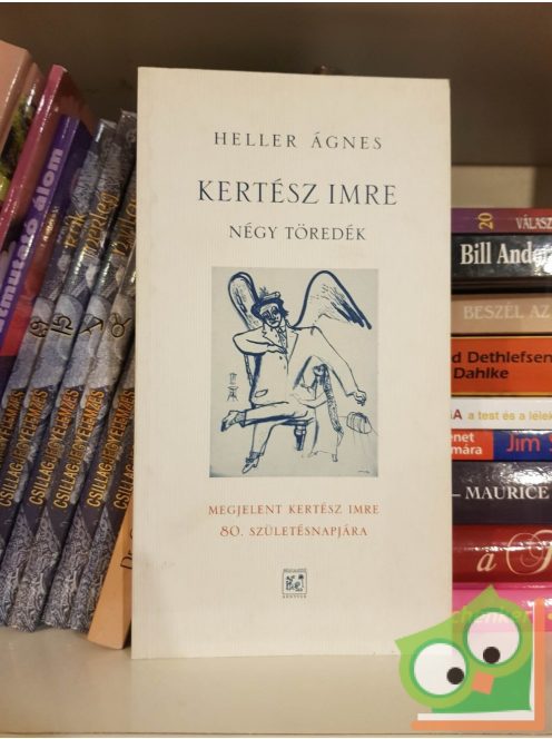Heller Ágnes: Kertész Imre - Négy töredék