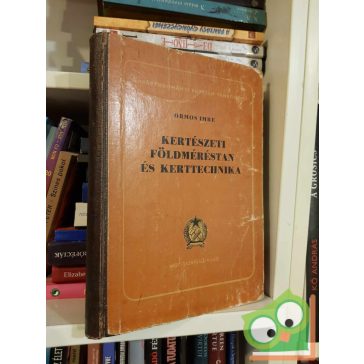 Ormos Imre: Kertészeti földméréstan és kerttechnika