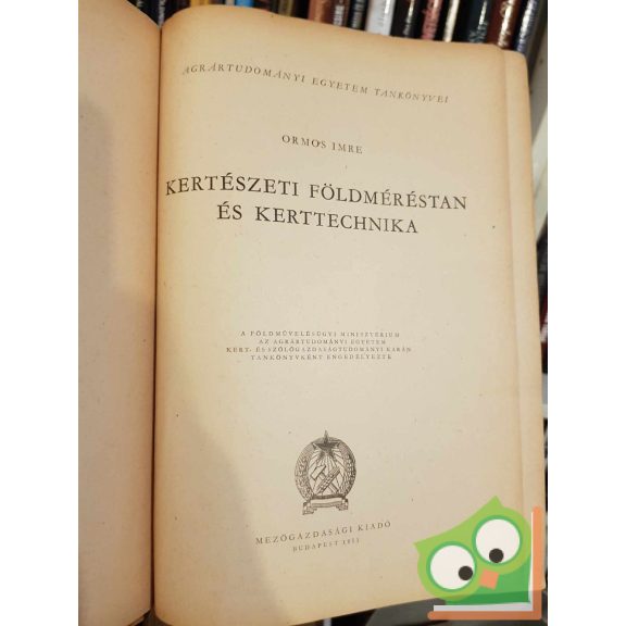 Ormos Imre: Kertészeti földméréstan és kerttechnika
