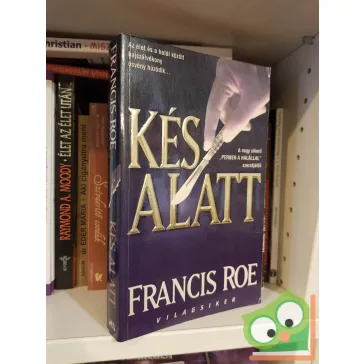Francis Roe: Kés alatt (Világsiker)