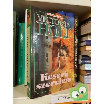 Victoria Holt (Philippa Carr):  Keserű szerelem