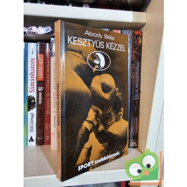 Abody Béla: Kesztyűs kézzel (Sport zsebkönyvek)