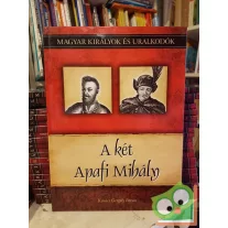   Kovács: A két Apafi Mihály (Magyar királyok és uralkodók 22.)